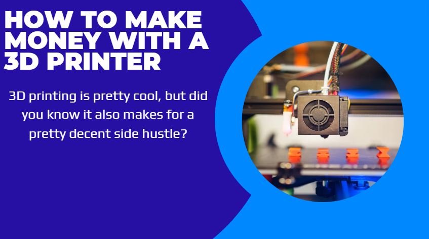 how to make money with a 3d printer